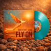 "FLY ON" TURQUOISE VINYL LP - LIMITED EDITION (2025)